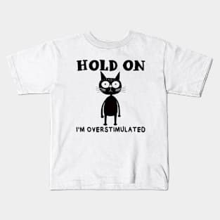 Hold On I'm Overstimulated Kids T-Shirt